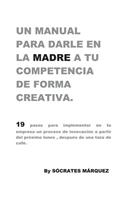 Manual para darle en la madre a tu competencia de forma creativa.