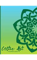 Celtic Art Coloring Book: For Adults, Teens and Kids - Fun, Easy and Relaxing Celt Mandala Pages - Relaxation and De-Stress; Relief Activity Sheets; Inspire Creativity & Redu