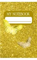My Notebook: Notebook and Journal for All Ages, Exercise and Composition Book with butterflies motifs (Gold Glitter Effect Cover)
