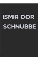 Is Mir Dor Schnubbe