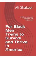 For Black Men Trying to Survive and Thrive in America: A Defense Attorney's Advice and Life Experiences