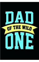 Dad of the Wild One: Great Appreciation Journal for Fathers.