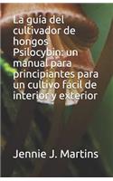 La Guía del Cultivador de Hongos Psilocybin