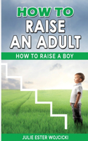 How to Raise an Adult