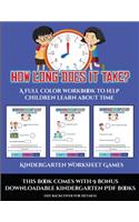 Kindergarten Worksheet Games (How long does it take?): A full color workbook to help children learn about time(2 Kindergarten Worksheet Games)