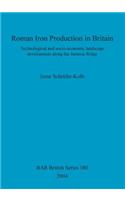 Roman Iron Production in Britain: Technological and socio-economic landscape development along the Jurassic Ridge