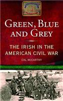 Green, Blue and Grey: The Irish in the American Civil War