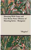 Shooting With Game and Gun Room Notes (History of Shooting Series - Shotguns)