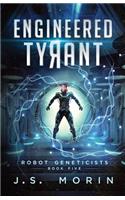 Engineered Tyrant: (5 Robot Geneticists)