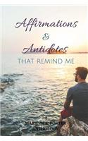 Affirmations and Antidotes That Remind ME