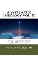 A Systematic Theology Vol. IV