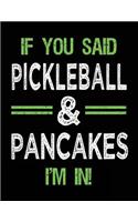 If You Said Pickleball & Pancakes I'm In: Blank Sketch, Draw and Doodle Book