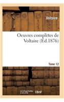 Oeuvres Complètes de Voltaire. Tome 12