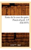 Fastes de la Cour Des Pairs. Procès d'Avril. 1 P (Éd.1835): (Histoire)