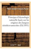 Principes d'Étymologie Naturelle Basés Sur Les Origines Des Langues Sémitico-Sanscrites