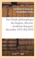 Sur l'Étude Philosophique Des Langues, Discours. Académie Française, Décembre 1819