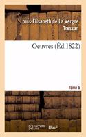 Oeuvres. Tome 5