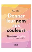 Donner leur nom aux couleurs Dénomination des couleurs évaluées par colorimétrie