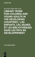 Library Work for Children and Young Adults in the Developing Countries / Les Enfants, Les Jeunes Et Les Bibliothèques Dans Les Pays En Développement