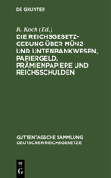 Die Reichsgesetzgebung Über Münz- Und Untenbankwesen, Papiergeld, Prämienpapiere Und Reichsschulden