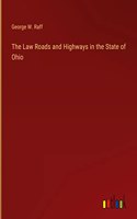 The Law Roads and Highways in the State of Ohio