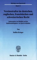 Vereinsstrafen Im Deutschen, Englischen, Franzosischen Und Schweizerischen Recht: Insbesondere Im Hinblick Auf Die Sanktionsbefugnisse Von Sportverbanden