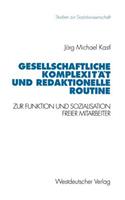 Gesellschaftliche Komplexität Und Redaktionelle Routine