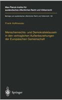 Menschenrechts- Und Demokratieklauseln in Den Vertraglichen Außenbeziehungen Der Europäischen Gemeinschaft