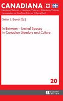 In-Between – Liminal Spaces in Canadian Literature and Cultures