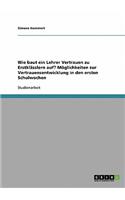 Wie baut ein Lehrer Vertrauen zu Erstklässlern auf? Möglichkeiten zur Vertrauensentwicklung in den ersten Schulwochen