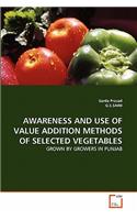 Awareness and Use of Value Addition Methods of Selected Vegetables