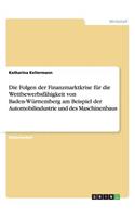 Folgen der Finanzmarktkrise für die Wettbewerbsfähigkeit von Baden-Württemberg am Beispiel der Automobilindustrie und des Maschinenbaus