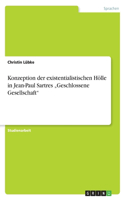Konzeption der existentialistischen Hölle in Jean-Paul Sartres "Geschlossene Gesellschaft