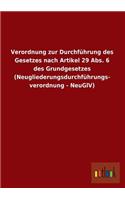 Verordnung Zur Durchfuhrung Des Gesetzes Nach Artikel 29 ABS. 6 Des Grundgesetzes (Neugliederungsdurchfuhrungs- Verordnung - Neuglv)