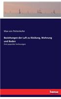 Beziehungen der Luft zu Kleidung, Wohnung und Boden: Drei populräe Vorlesungen