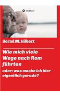 Wie mich viele Wege nach Rom führten