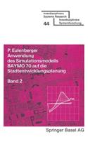 Anwendung des Simulationsmodells BAYMO 70 auf die Stadtentwicklungsplanung: Band 2: Bevölkerung, Betriebe und Wohnungen(2 Interdisciplinary Systems Research)