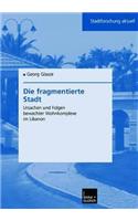 Die fragmentierte Stadt: Ursachen und Folgen bewachter Wohnkomplexe im Libanon(89 Stadtforschung aktuell)