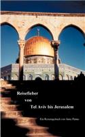 Reisefieber von Tel Aviv bis Jerusalem