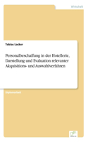 Personalbeschaffung in der Hotellerie, Darstellung und Evaluation relevanter Akquisitions- und Auswahlverfahren