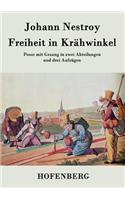 Freiheit in Krähwinkel: Posse mit Gesang in zwei Abteilungen und drei Aufzügen