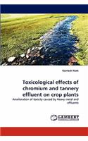 Toxicological Effects of Chromium and Tannery Effluent on Crop Plants