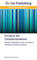 Futuro Del Constitucionalismo