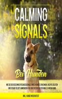 Calming Signals bei Hunden: Wie Sie die Beschwichtigungssignale Ihres Hundes erkennen, richtig deuten und sogar selbst anwenden fur eine bessere ... | inkl. Hunde-Wesenstest (German Edition)