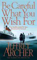Be Careful What You Wish For (The Clifton Chronicles) [Paperback] Archer, Jeffrey