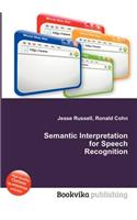 Semantic Interpretation for Speech Recognition