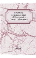 Sporting reminiscences of Hampshire from 1745 to 1862: (English)