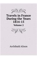 Travels in France During the Years 1814-15 Volume 2