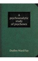 A psychoanalytic study of psychoses