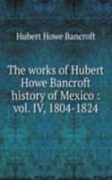 works of Hubert Howe Bancroft history of Mexico